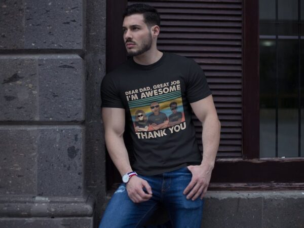 Dear Dad, Great Job We're Awesome Thank You - Shirt For Dad - Image 2